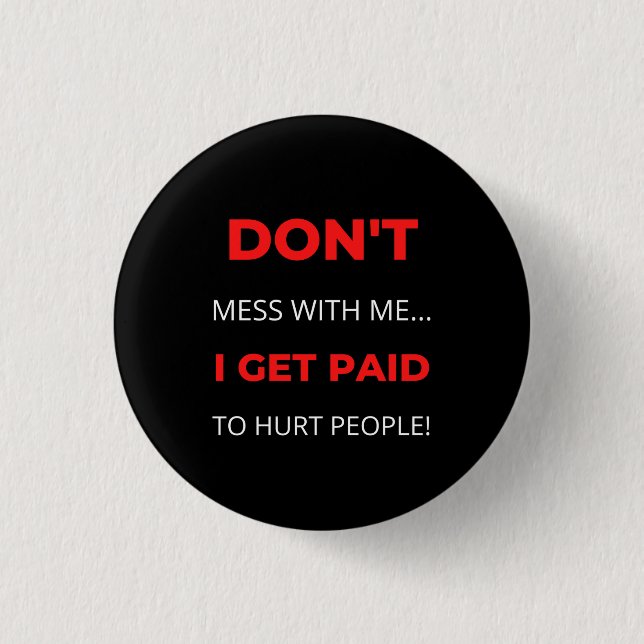 Misch dich nicht mit mir, dass ich Menschen bezahl Button (Vorderseite)