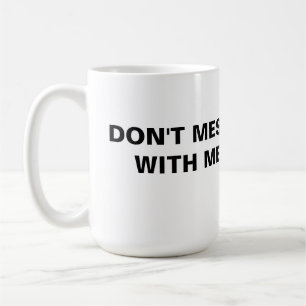 Misch dich nicht mit mir kaffeetasse