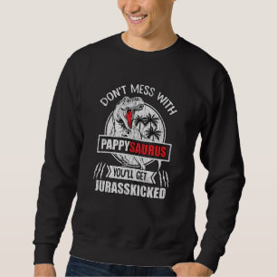Misch dich nicht mit Pappy Saurus Dinosaurier-Fami Sweatshirt