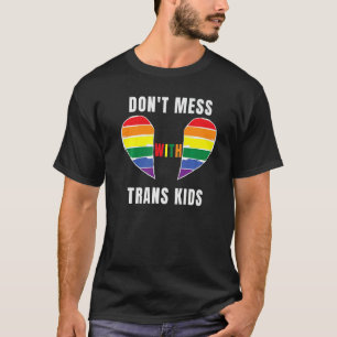 Misch Dich Nicht Mit Trans-Kindern Texas Schützt T T-Shirt