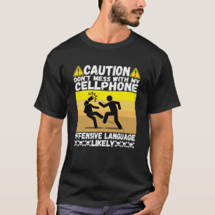 Mische dich nicht mit meinem besten Handy-Spaß-Ste T-Shirt