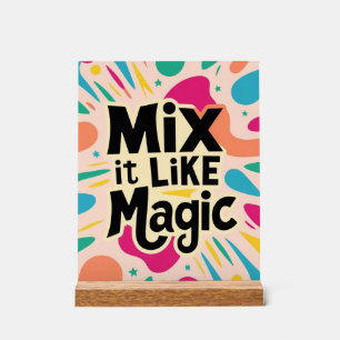 Mische es wie Magie Acrylschild