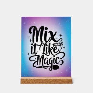 Mische es wie Magie Option 2 Acrylschild