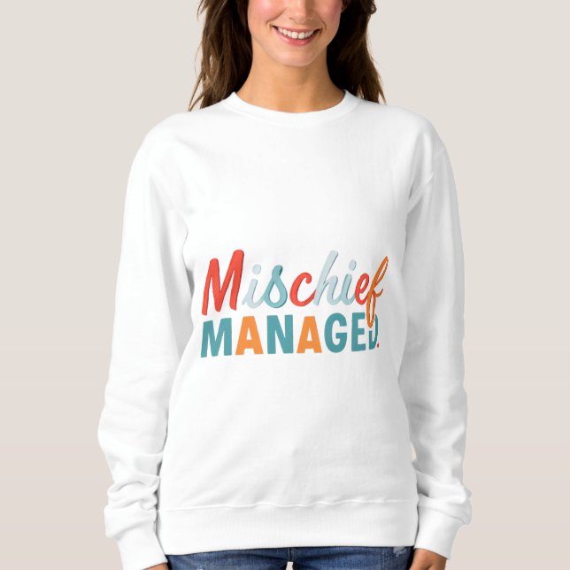 Mischief Managed Sweatshirt (Vorderseite)