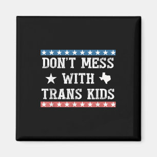 Mischt Euch Nicht Mit Trans-Kindern Texas Schützt  Magnet