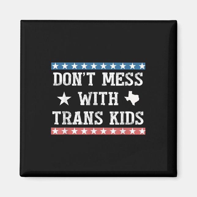Mischt Euch Nicht Mit Trans-Kindern Texas Schützt  Magnet (Vorne)