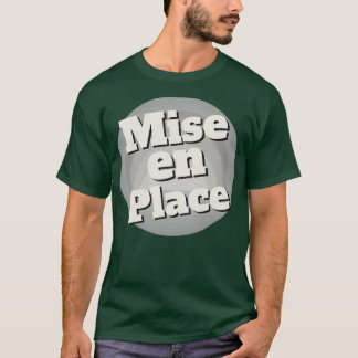 Mise en Place T-Shirt