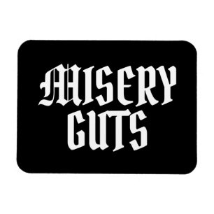 Misery Guts Magnet