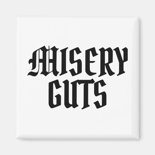 Misery Guts Magnet (Vorne)