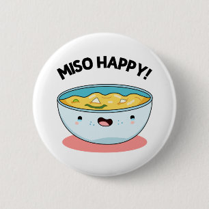 Miso Happy Funny Soup Pun Button