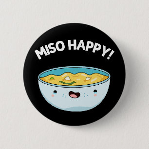 Miso Happy Funny Soup Pun Dark BG Button