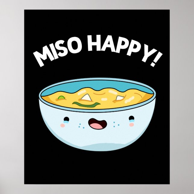 Miso Happy Funny Soup Pun Dark BG Poster (Vorne)