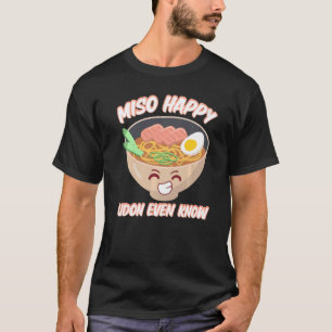 Miso Happy Udon kennt sogar japanische Miso Soup T-Shirt