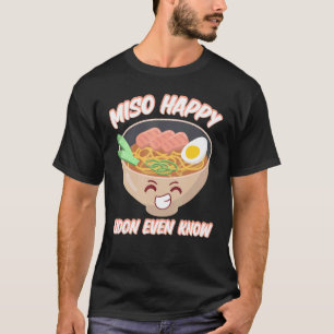 Miso Happy Udon kennt sogar japanische Miso Soup T-Shirt