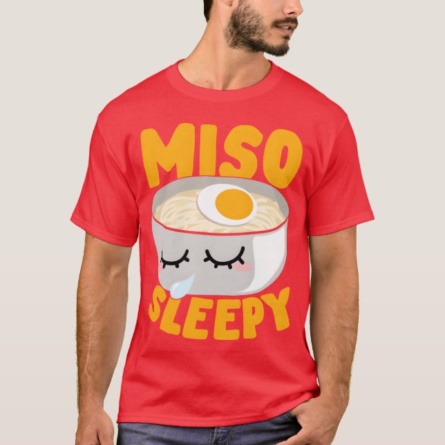 Miso Sleepy Japanese Noodle Soup Food Lover Gift f T-Shirt (Vorderseite)