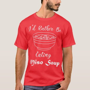 Miso Soup Ramen Noodles Japanischer Koch981 T-Shirt