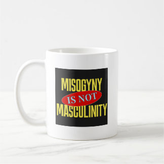 Misogynie ist nicht Männlichkeit Kaffeetasse