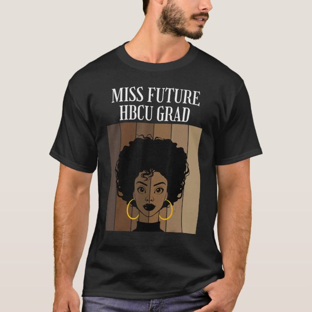 Miss Future Hbcu Grad Historische Schwarze Unis Un T-Shirt (Vorderseite)