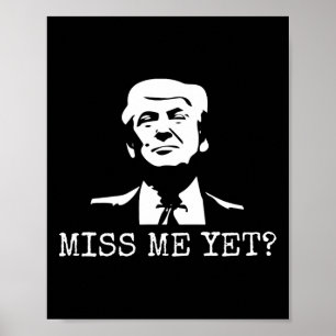 - Miss Me yet Donald Trump - 45. Präsident Trump Poster