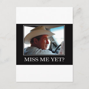 Miss Me yet, George W Bush Postkarte