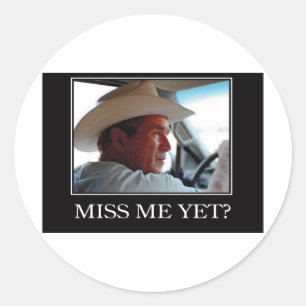 Miss Me yet, George W Bush Runder Aufkleber