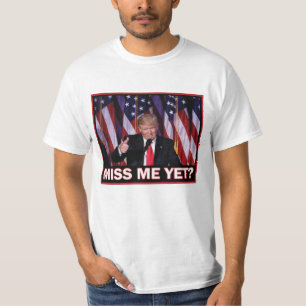 Miss Me yet - Präsident Trump T-Shirt