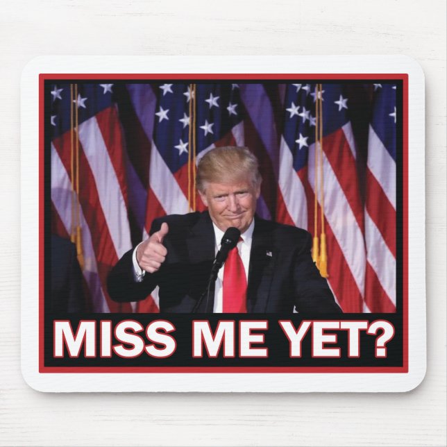 Miss-Me-yet-Trump Mousepad (Vorne)