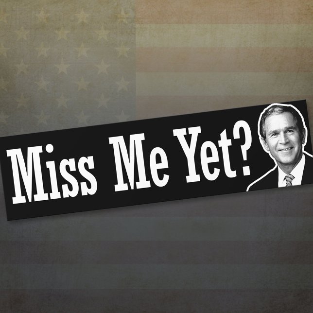 Miss mich doch? George W. Bush Autoaufkleber (Von Creator hochgeladen)