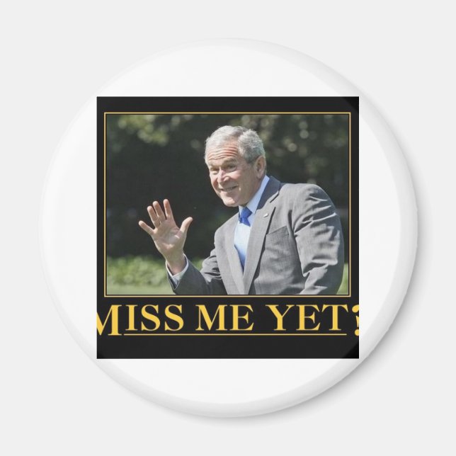 Miss mich doch? George W. Bush Magnet (Vorne)
