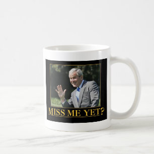 Miss mich doch? George W. Bush Tasse