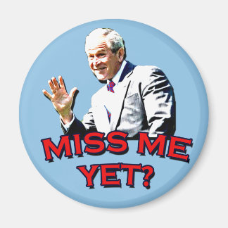 Miss mich doch? George W Bush Tshirt Magnet
