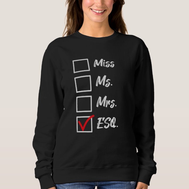 Miss Ms Mrs Esq Lawyer Law Firm Attorney State Exa Sweatshirt (Vorderseite)