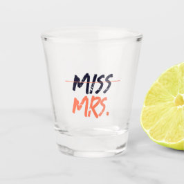 Miss To Mrs. Brautparty Schnapsglas