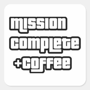 Mission komplett + Kaffee lustiger Text Quadratischer Aufkleber