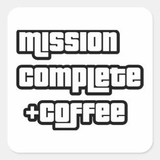 Mission komplett + Kaffee lustiger Text Quadratischer Aufkleber