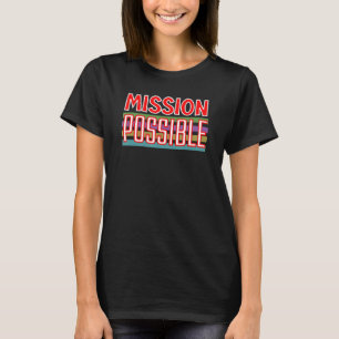 Mission Mögliche Motivierend Inspirationsschule T-Shirt