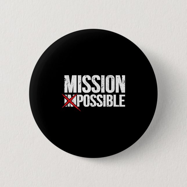 Mission Ssible Saying Quote Shirt. Insrational Rel Button (Vorderseite)