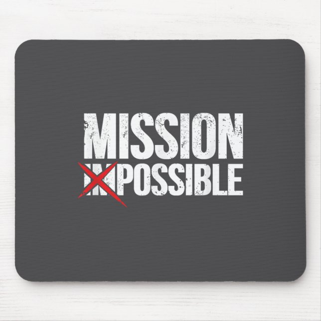 Mission Ssible Saying Quote Shirt. Insrational Rel Mousepad (Vorne)