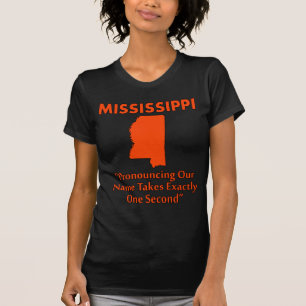 Mississippi - Die Aussprache dauert eine Sekunde T-Shirt