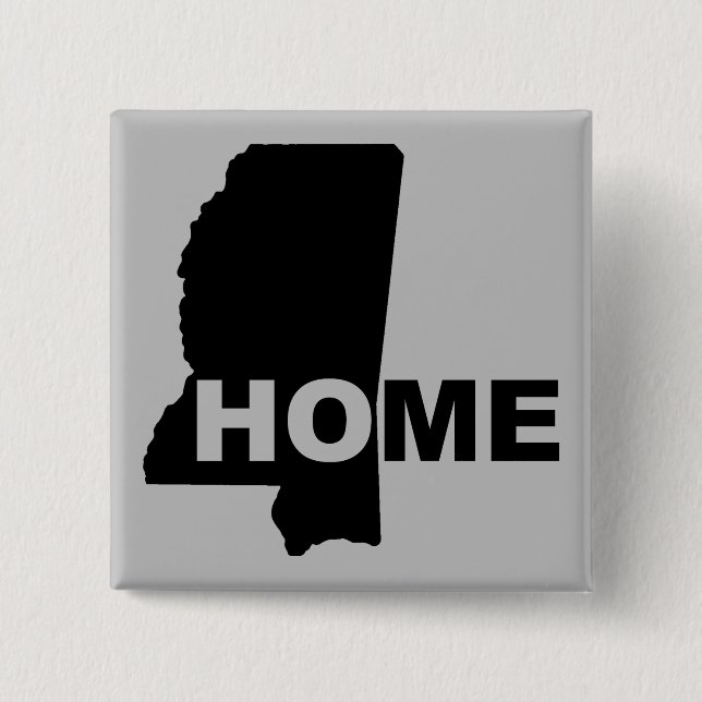 Mississippi-Zuhause aus Staat Button Abzeichen-But (Vorderseite)