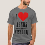 Missouri I Love Jesus And Missouri Christian 1  T-Shirt<br><div class="desc">Missouri I Love Jesus And Missouri Christian 1  .</div>