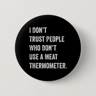 Misstraue Menschen, die kein Fleischthermometer ve Button
