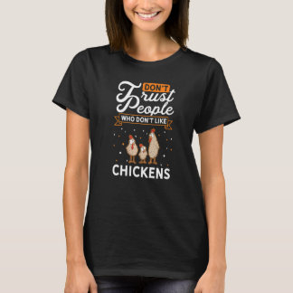 Misstraue Menschen, die keine Hühner mögen Landwir T-Shirt