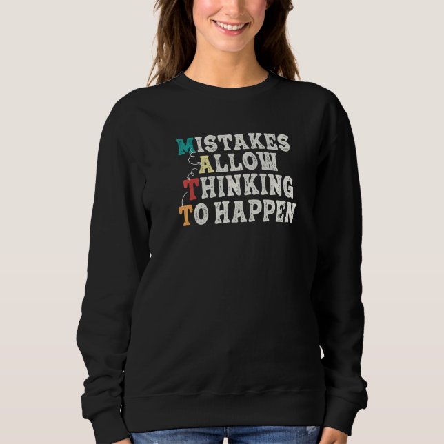 Mistakes Allow Thinking To Happen School Math Teac Sweatshirt (Vorderseite)