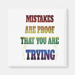 Mistakes Are Proof That You Are Trying Magnet