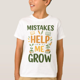 Mistakes Help Me Grow Motivational Classroom Mind T-Shirt