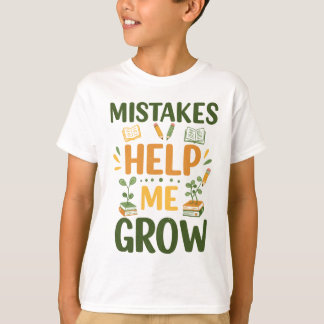 Mistakes Help Me Grow Motivational Classroom Mind T-Shirt