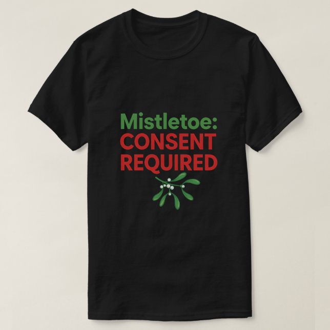 Mistelzweig Zustimmung erforderlich T-Shirt (Design vorne)
