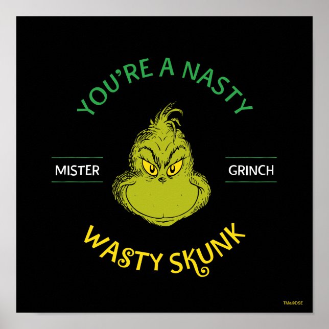 Mister Grinch | Du bist ein Ekliger Wasty Skunk Poster (Vorne)