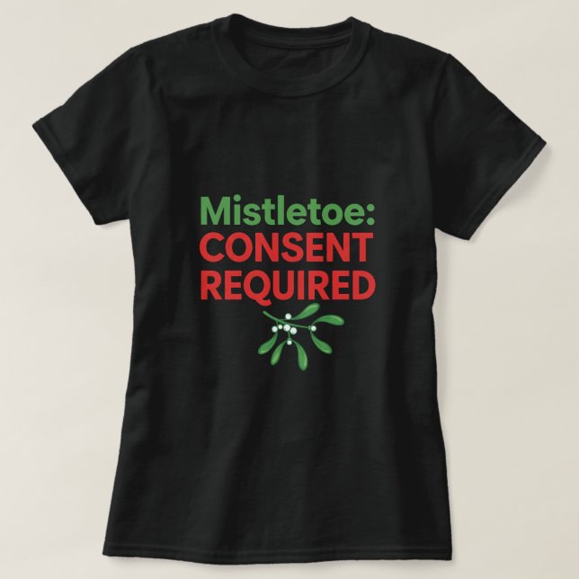 Mistletoe Consent Required T-Shirt (Design vorne)
